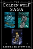 The Golden Wolf Saga: The Half-Drowned King; The Sea Queen; The Golden Wolf, Hartsuyker, Linnea