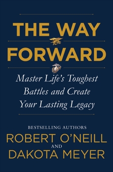 The Way Forward: Master Life's Toughest Battles and Create Your Lasting Legacy, O'Neill, Robert & Meyer, Dakota