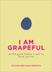 I Am Grapeful: All the Good Thymes I Want to Thank You For, Sprouts, Dillon and Kale