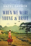 When We Were Young & Brave: A Novel, Gaynor, Hazel