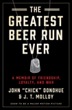 The Greatest Beer Run Ever: A Memoir of Friendship, Loyalty, and War, Donohue, John 