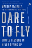 Dare to Fly: Simple Lessons in Never Giving Up, McSally, Martha