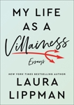 My Life as a Villainess: Essays, Lippman, Laura