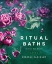 Ritual Baths: Be Your Own Healer, Hanekamp, Deborah