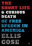 The Short Life and Curious Death of Free Speech in America, Cose, Ellis