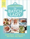 The Batch Lady: Shop Once. Cook Once. Eat Well All Week., Mulholland, Suzanne