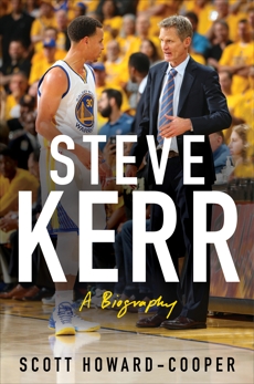 Steve Kerr: A Life, Howard-Cooper, Scott