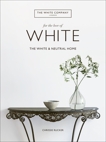 For the Love of White: The White and Neutral Home, Rucker, Chrissie