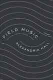 Field Music: Poems, Hall, Alexandria