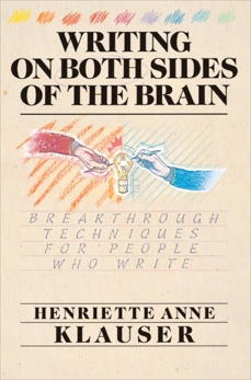 Writing on Both Sides of the Brain: Breakthrough Techniques for People Who Write, Klauser, Henriette A.