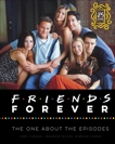 Friends Forever [25th Anniversary Ed]: The One About the Episodes, Susman, Gary & Dillon, Jeannine & Cairns, Bryan