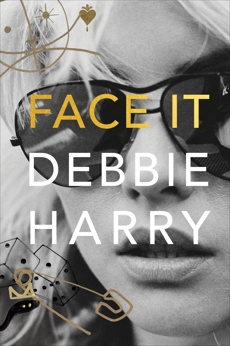 Face It: A Memoir, Harry, Debbie