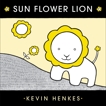 Sun Flower Lion, Henkes, Kevin