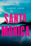 Santa Monica: A Novel, Lucas, Cassidy