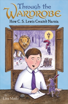 Through the Wardrobe: How C. S. Lewis Created Narnia, Maslo, Lina