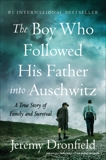 The Boy Who Followed His Father into Auschwitz: A True Story of Family and Survival, Dronfield, Jeremy