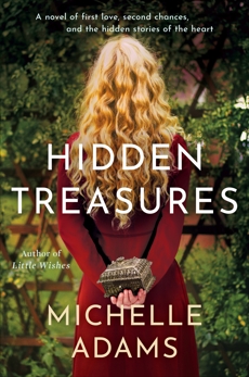 Hidden Treasures: A Novel of First Love, Second Chances, and the Hidden Stories of the Heart, Adams, Michelle