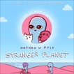 Stranger Planet, Pyle, Nathan W.