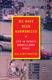 We Have Been Harmonized: Life in China's Surveillance State, Strittmatter, Kai