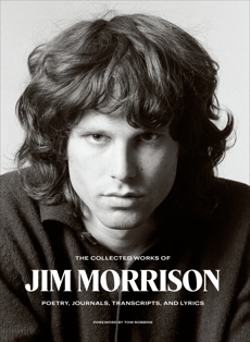 The Collected Works of Jim Morrison: Poetry, Journals, Transcripts, and Lyrics, Morrison, Jim