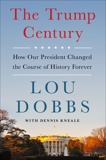 The Trump Century: How Our President Changed the Course of History Forever, Dobbs, Lou