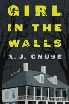 Girl in the Walls: A Novel, Gnuse, A. J.