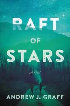 Raft of Stars: A Novel, Graff, Andrew J.