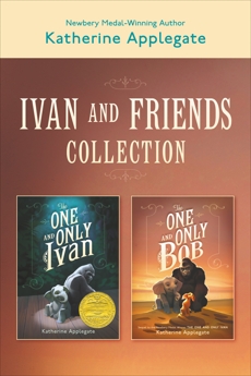 Ivan & Friends 2-Book Collection: The One and Only Ivan and The One and Only Bob, Applegate, Katherine