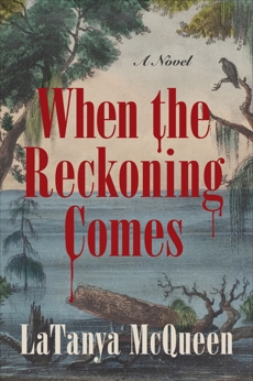 When the Reckoning Comes: A Novel, McQueen, LaTanya