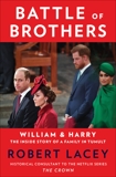 Battle of Brothers: William and Harry – The Inside Story of a Family in Tumult, Lacey, Robert