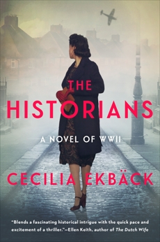 The Historians: A thrilling novel of conspiracy and intrigue during World War II, Ekbäck, Cecilia