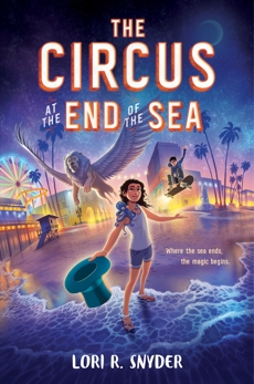 The Circus at the End of the Sea, Snyder, Lori R.