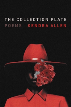 The Collection Plate: Poems, Allen, Kendra