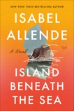 Island Beneath the Sea: A Novel, Allende, Isabel