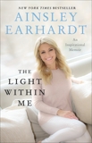 The Light Within Me: An Inspirational Memoir, Earhardt, Ainsley