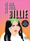 Be Bad, Be Bold, Be Billie: Live Life the Billie Eilish Way, Russell, Scarlett