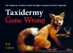 Taxidermy Gone Wrong: The Funniest, Freakiest (and Outright Creepiest) Beastly Vignettes, Colson, Rob