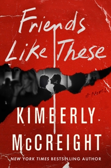 Friends Like These: A Novel, McCreight, Kimberly