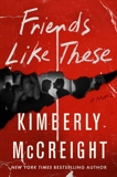 Friends Like These: A Novel, McCreight, Kimberly