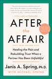 After the Affair, Third Edition: Healing the Pain and Rebuilding Trust When a Partner Has Been Unfaithful, Spring, Janis A.