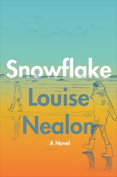 Snowflake: A Novel, Nealon, Louise