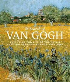 In Search of Van Gogh: Capturing the Life of the Artist Through Photographs and Paintings, Fossi, Gloria