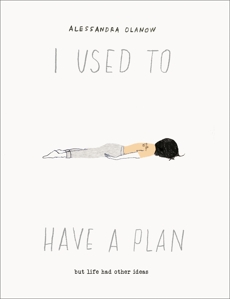 I Used to Have a Plan: But Life Had Other Ideas, Olanow, Alessandra