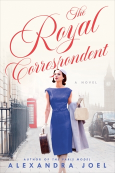 The Royal Correspondent: A Novel, Joel, Alexandra