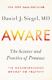 Aware: The Science and Practice of Presence--The Groundbreaking Meditation Practice, Siegel, Daniel