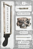Speakers of the Dead: A Walt Whitman Mystery, Sanders, J. Aaron