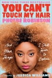 You Can't Touch My Hair: And Other Things I Still Have to Explain, Robinson, Phoebe & Williams, Jessica (FRW)