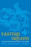 Eastern Dreams: How The Arabian Nights Came To The World, Nurse, Paul McMichael