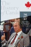 The History of Canada Series - The Last Act: Pierre Trudeau: The Gang Of Eight And The Fight For Canada, Graham, Ron