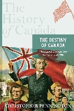 The History of Canada Series: The Destiny of Canada: Mcdonald, Laurier And The Election Of 1891, Pennington, Christopher